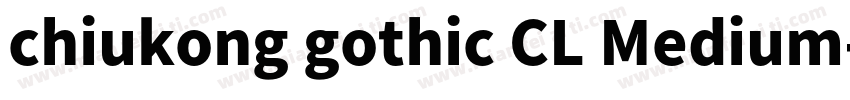 chiukong gothic CL Medium字体转换
